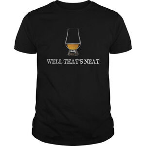 Well Thats Neatfunny Whiskey Tshirt